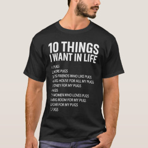T-shirt 10 choses que je veux dans la vie Pug Propriétaire