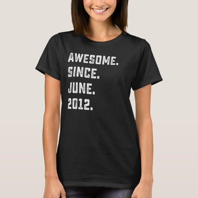 T-shirt 10e Anniversaire Cadeau Awesome depuis Juin 2012 1 (Devant)
