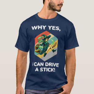 T-shirt 129Pourquoi Oui Je Peux Conduire Un Stick Hallowee