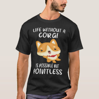 T-shirt 133 La Vie Sans Corgi Est Possible, Mais Sans Poin