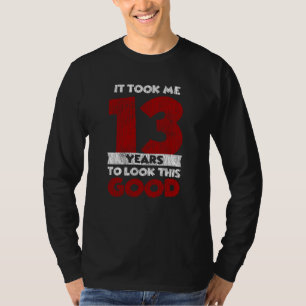 T-shirt 13e anniversaire J'ai mis 13 ans à être aussi beau