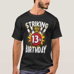 T-shirt 13th Birthday Bowling Theme Striking into Birthday