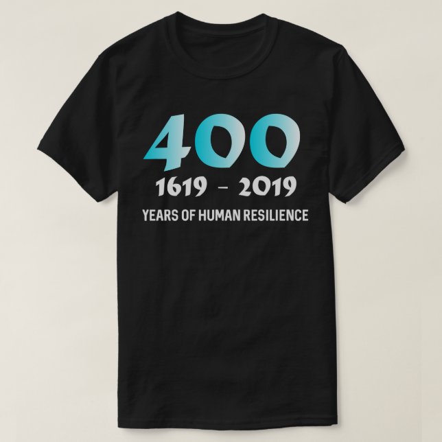 T-shirt 1619 Nos Ancêtres Projettent 400 Ans D'Être Humain (Design devant)