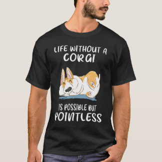 T-shirt 178 La Vie Sans Corgi Est Possible, Mais Sans Poin