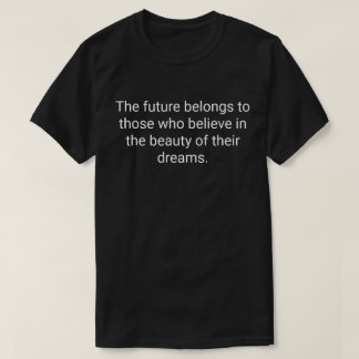 T-shirt 17. Le futur appartient à ceux qui croient en la