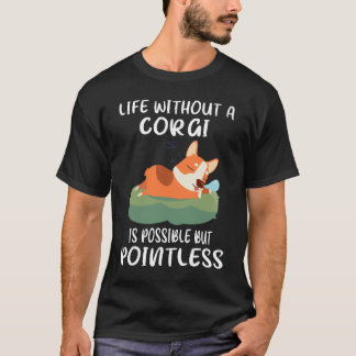 T-shirt 187 La Vie Sans Corgi Est Possible, Mais Sans Poin