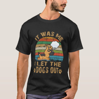 T-shirt 18 C'était moi qui ai laissé sortir les chiens Ber