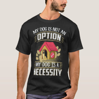 T-shirt 18 Mon chien n'est pas une option Mon chien est un