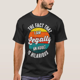 T-shirt 18E Anniversaire Je suis Légalement Un Adulte Est 
