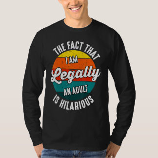T-shirt 18e Birthday I'm Legally An Adult Is Hilarious Fu