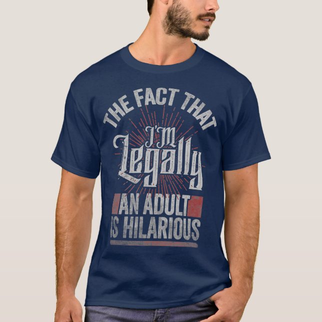 T-shirt 18ème Anniversaire Je Suis Légalement Un Adulte Es (Devant)
