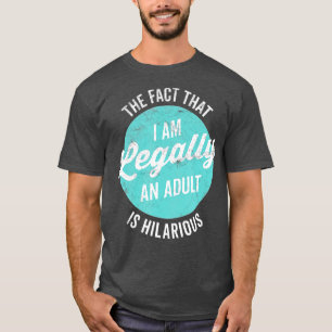 T-shirt 18th Birthday Im Legally An Adult Is Hilarious Fun