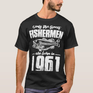 T-shirt 1961 Anniversaire Seuls les meilleurs pêcheurs nés