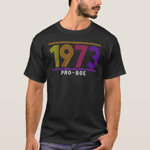 T-shirt 1973 Pro Choice Pro Roe V Abortion Feministe