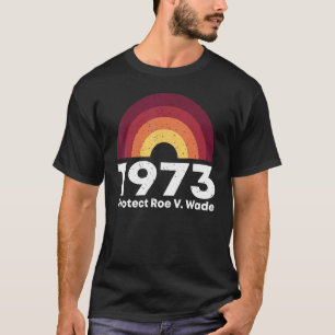 T-shirt 1973 Protéger Roe V Wade Féminisme Femmes Autonomi