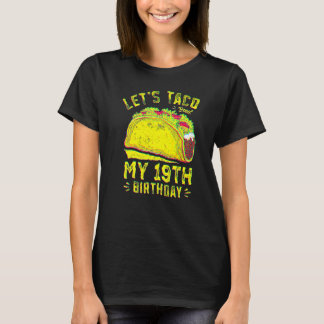 T-shirt 19 Year Old Let's Taco Bout My 19th Birthday Funny