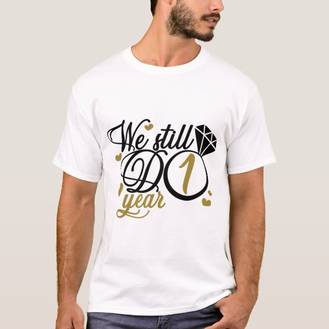 T-shirt 1 an. Nous faisons encore 1 an.Mariage (Devant)