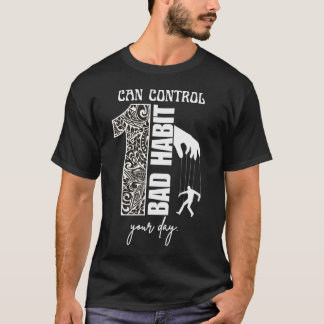 T-shirt 1 Mauvaise Habitude Peut Contrôler Votre Journée M