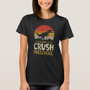 T-shirt 1st Day Of Preschool I'm Ready To Crush Dinosaur B