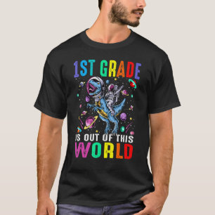 T-shirt 1st Grade Is Out Of This World Astronaut Dinosaur 