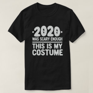 T-shirt 2020 A Été Suffisamment Effrayant C'Est Mon Cost