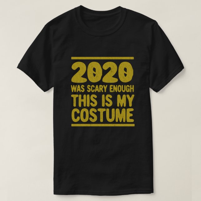 T-shirt 2020 A Été Suffisamment Effrayant C'Est Mon Costum (Design devant)