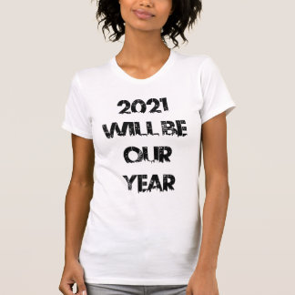 T-shirt 2021 sera notre année (urbaine)