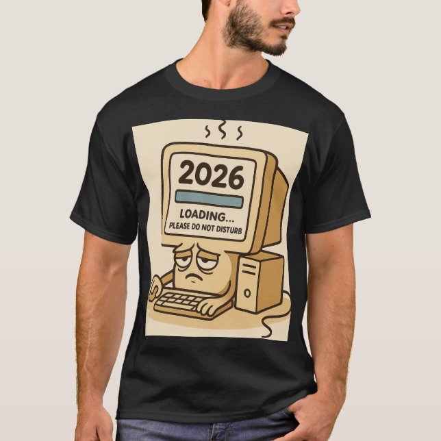 T-shirt “2026 Loading… System Too Tired” (Devant)