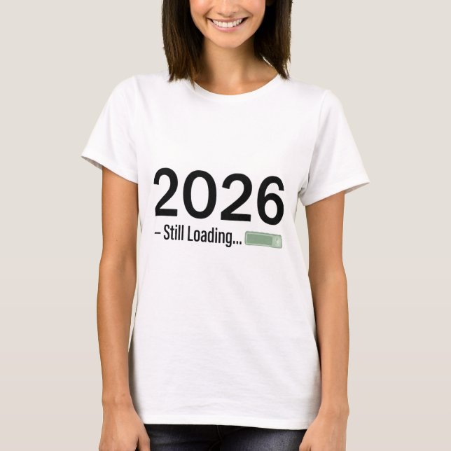 T-shirt 2026: Still Loading – The Ultimate Tech-Humor New  (Devant)