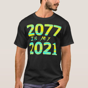 T-shirt 2077 est My 2021 Cyberpunk Future Jeu Mème Gamer