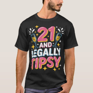 T-shirt 21 et Légalement Tipsy - Funny 21e anniversaire