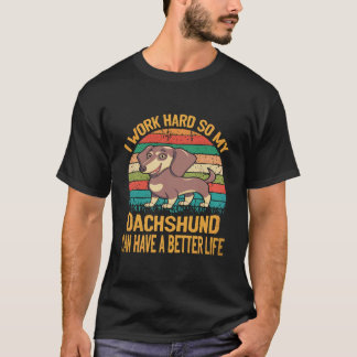T-shirt 22 Je Travaille Dur Pour Que Mon Dachshund Puisse