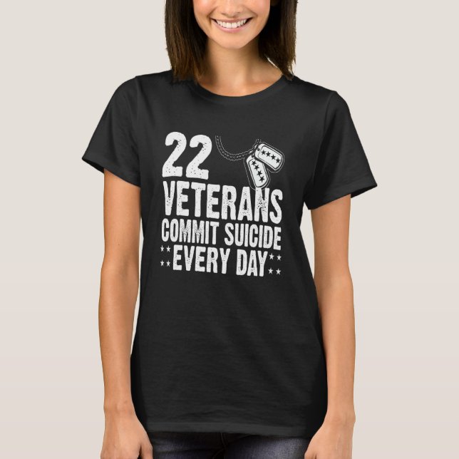 T-shirt 22 Veterans Commit Suicide Every Day Distressed (Devant)