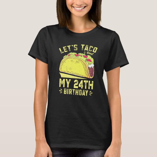 T-shirt 24 Year Old Let's Taco Bout My 24th Birthday Funny (Devant)
