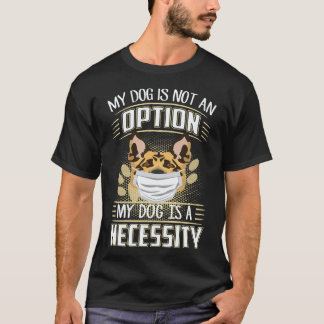 T-shirt 25 Mon chien n'est pas une option Mon chien est un