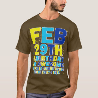 T-shirt 29 Février A Anniversaire Si stupéfiant Le Monde N