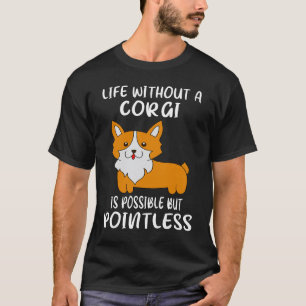 T-shirt 2 La vie sans un Corgi est possible mais inutile