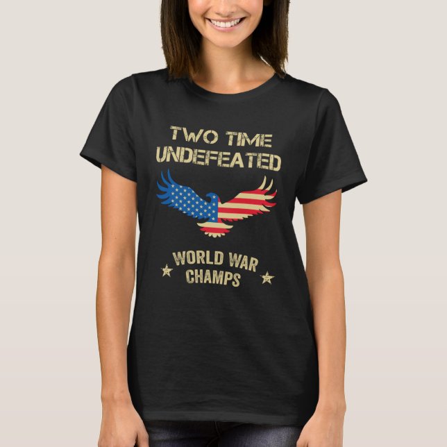 T-shirt 2 Time Undefeated World War Champs Patriotic July  (Devant)