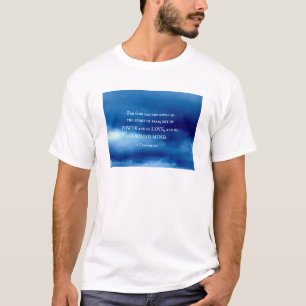 T-shirt 2 Timothy 1:7 For God has not given....