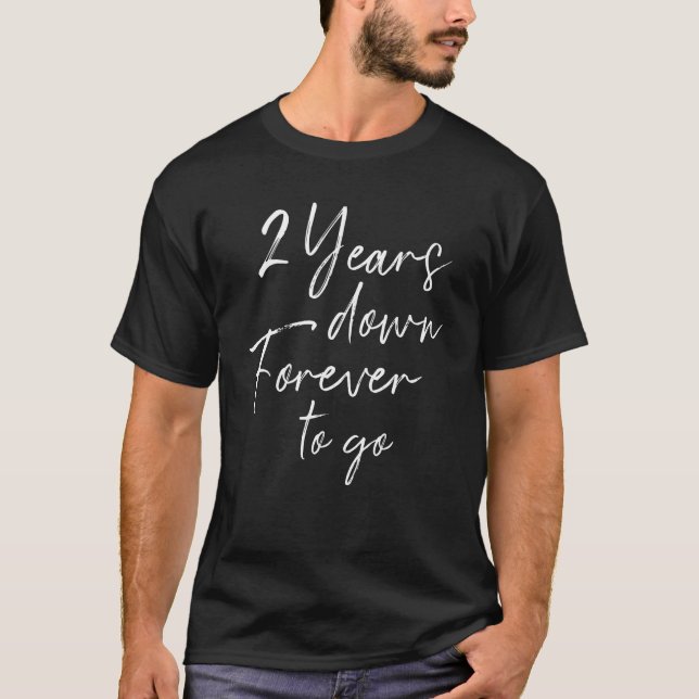 T-shirt 2 years down forever to go 2nd wedding anniversary (Devant)