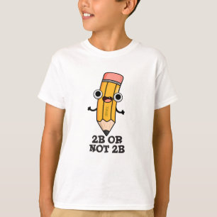 T-shirt 2B Ou Pas 2B Drôle Shakespeare Pun À Crayon
