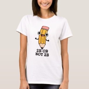 T-shirt 2B Ou Pas 2B Drôle Shakespeare Pun À Crayon