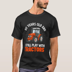T-shirt 30 ans et je joue toujours avec des tracteurs ferm