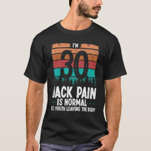 T-shirt 30 ans Humour arrière douleur arrière blessure 30 