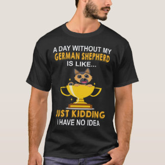 T-shirt 30 jours sans mon berger allemand c'est comme just