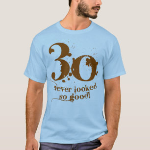 T-shirt 30 non jamais regardé si bon !