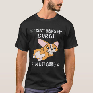 T-shirt 33 Si je ne peux pas amener mon Corgi je ne vais p
