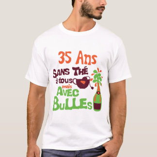 T-shirt 35 ans sans the a tous bulle anniversaire champagn