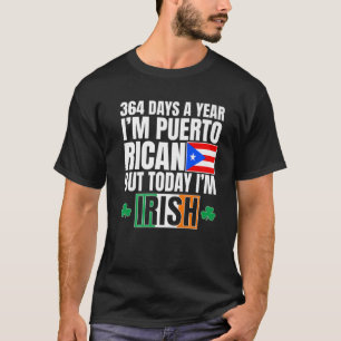 T-shirt 364 Jours par an Je suis Portoricain Je suis Irlan