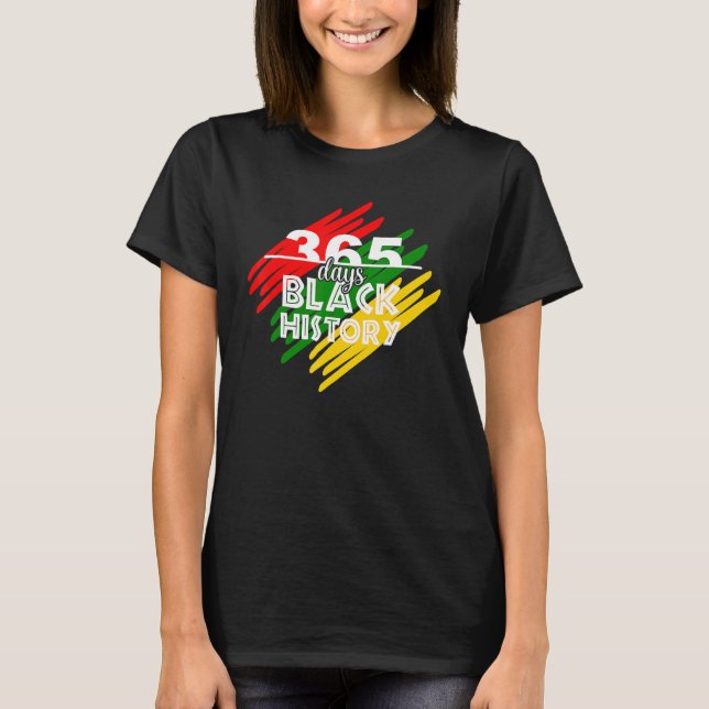 T-shirt 365 Days Black History Month Afro Melanin Proud Ce (Devant)
